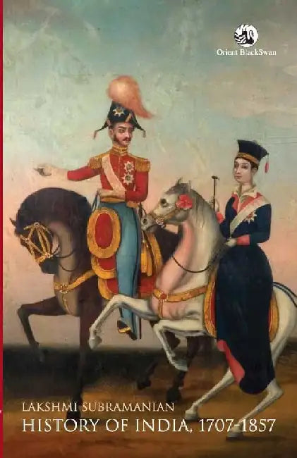 History of India 1707-1857 by Lakshmi Subramanian (Ed.)