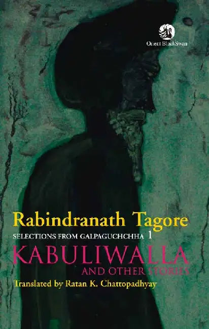 Selections from Galpaguchchha Vol 1: Kabuliwalla and other stories by Ratan Kumar Chattopadhyay (Translator)