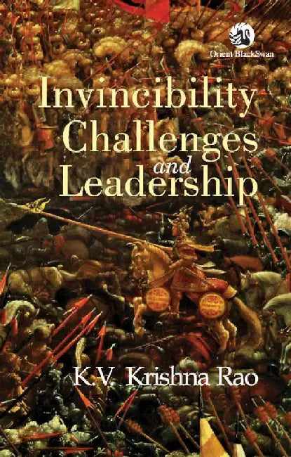 Invincibility, Challenges and Leadership by K. V Krishna Rao