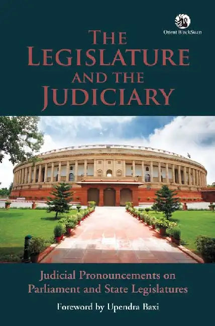The Legislature and the Judiciary: Judicial Pronouncements on Parliament and State Legislatures by Rajya Sabha Secretariat