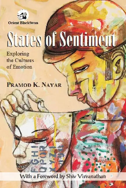 States of Sentiment: Exploring the Cultures of Emotion by Pramod K. Nayar