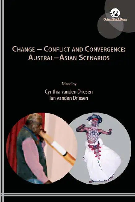 Change - Conflict and Convergence : Austral-Asian Scenarios by Cynthia vanden Driesen and Ian vanden Driesen (Eds.)