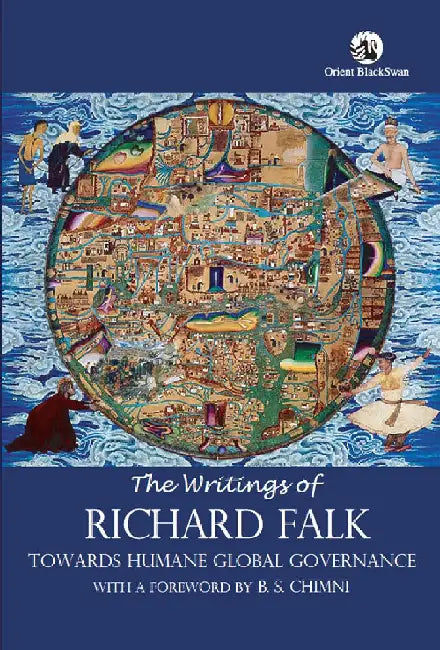 The Writings of Richard Falk: Towards Humane Global Governance by Richard Falk