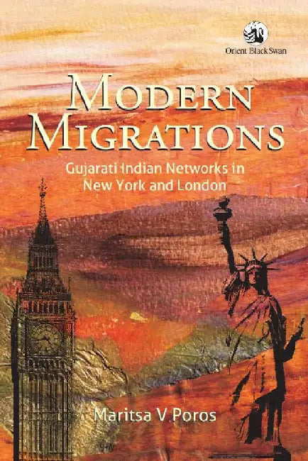 Modern Migrations: Gujarati Indian Networks in New York and London by Maritsa V. Poros