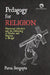 Pedagogy for Religion: Missionary Education and the Fashioning of Hindus and Muslims in Bengal by Parna Sengupta