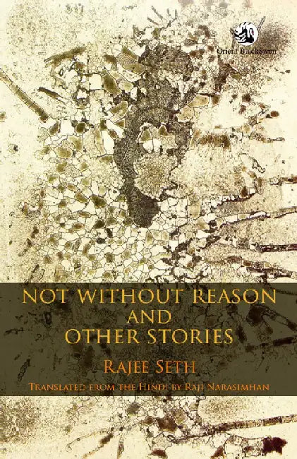 Not Without Reason and Other Stories by Rajee Seth, Raji Narasimhan (Tr.)