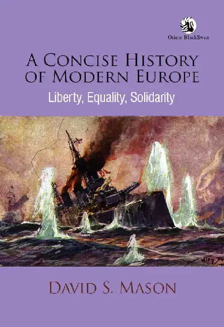 A Concise History of Modern Europe: Liberty, Equality, Solidarity by David S. Mason