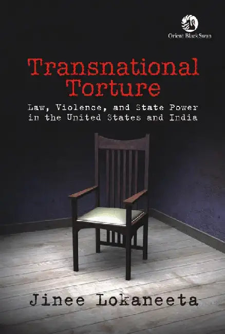 Transnational Torture: Law, Violence, and State Power in the United States and India by Jinee Lokaneeta