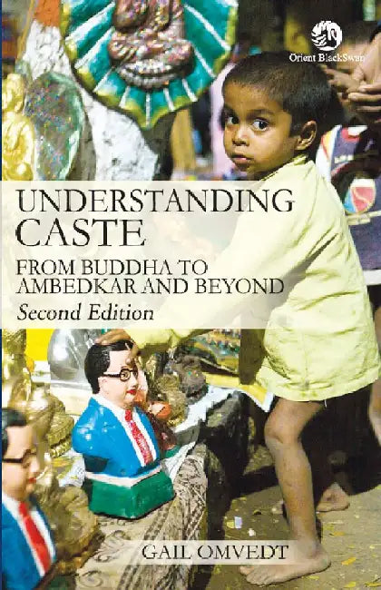 Understanding Caste: From Buddha to Ambedkar and Beyond by Gail Omvedt