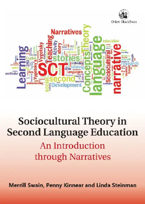 Sociocultural Theory in Second Language Education: An Introduction Through Narratives by Merrill Swain, Penny Kinnear and Linda Steinman