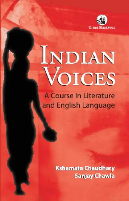 Indian Voices : A Course in Literature and English Language by Kshamata Chaudhary and Sanjay Chawla
