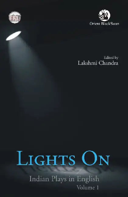 Lights On: Indian Plays in English by Lakshmi Chandra (Ed.)
