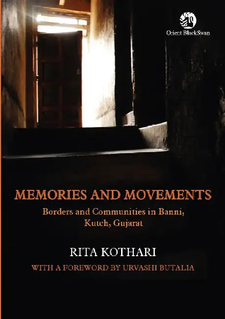 Memories and Movements: Borders and Communities in Banni, Kutch, Gujarat by Rita Kothari