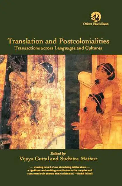 Translation and Postcolonialities: Transactions Across Languages and Cultures by Vijaya Guttal and Suchitra Mathur (Eds.)