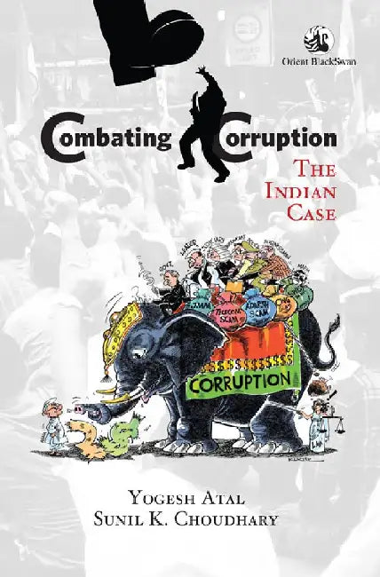 Combating Corruption: The Indian Case by Yogesh Atal and Sunil K. Choudhary