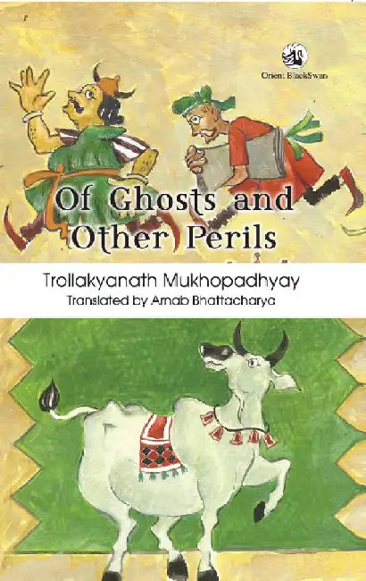 Of Ghosts and Other Perils by Troilokyanath Mukhopadhyay & Arnab Bhattacharya