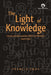 The Light of Knowledge: Literacy Activism and the Politics of Writing in South India by Francis Cody