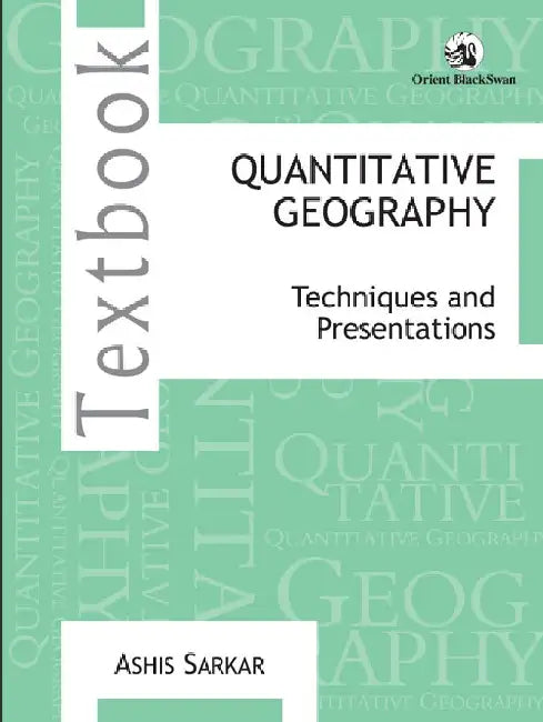Quantitative Geography: Techniques and Presentations by Ashis Sarkar