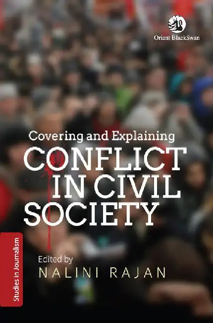 Covering and Explaining Conflict in Civil Society by Nalini Rajan (Ed.)