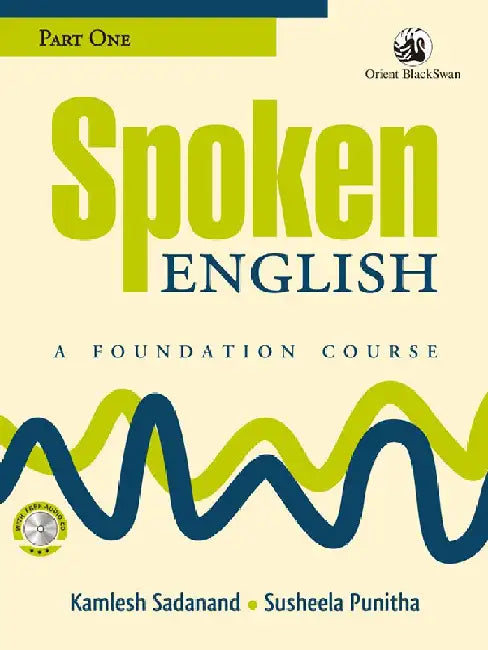 Spoken English: A Foundation Course, Part 1 by Kamlesh Sadanand and Susheela Punitha