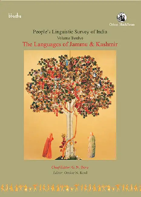 The Languages of Jammu & Kashmir, Volume 12 - People's Linguistic Survey of India (PLSI) by G. N. Devy (Chief Editor) and Omkar N. Koul (Ed.)