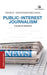Public Interest Journalism : A Guide for Students by Arvind Sivaramakrishnan