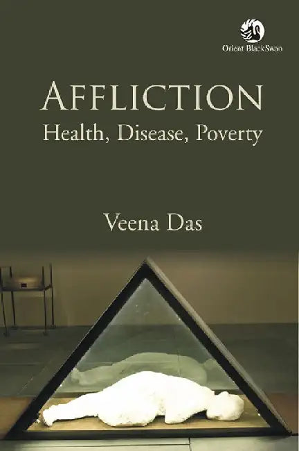 Affliction: Health, Disease, Poverty by Veena Das