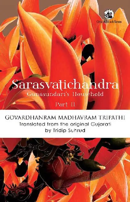Sarasvatichandra Part II: Gunasundari's Household by Govardhanram Madhavram Tripathi,Tridip Suhrud (tr.)