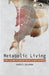 Metabolic Living: Food, Fat, and the Absorption of Illness in India by Harris Solomon