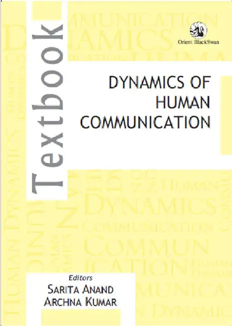 Dynamics of Human Communication by Sarita Anand and Archna Kumar(Ed)
