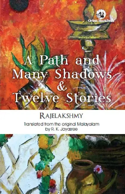 A Path and Many Shadows & Twelve Stories by Rajelakshmy, translated from the original Malayalam by R. K. Jayasree