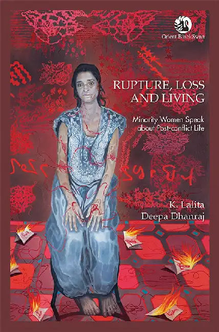 Rupture, Loss and Living: Minority Women Speak about Post-conflict Life by K. Lalita and Deepa Dhanraj