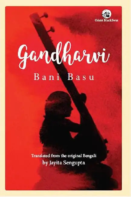Gandharvi: Life of a Musician by Bani Basu, Jayita Sengupta (tr.)