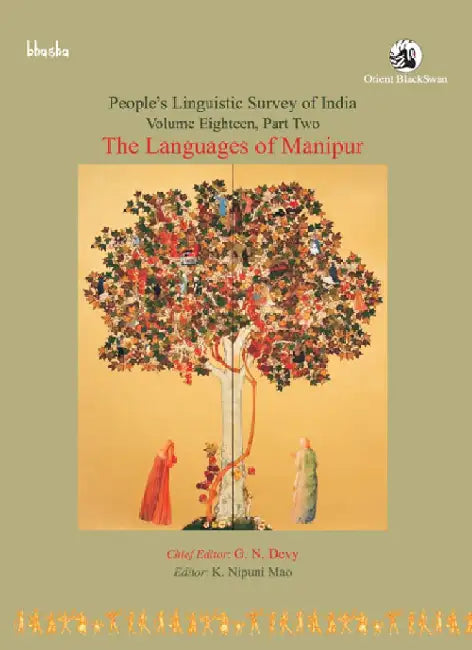 The Languages of Manipur, Volume 18, Part 2 - People's Linguistic Survey of India (PLSI) by G. N. Devy (Chief Editor) and K. Nipuni Mao (Ed.)