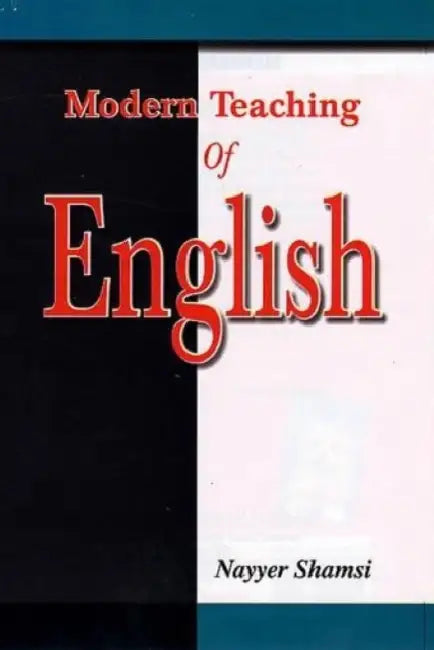 Modern Teaching Of English by Shamsi Nayyer