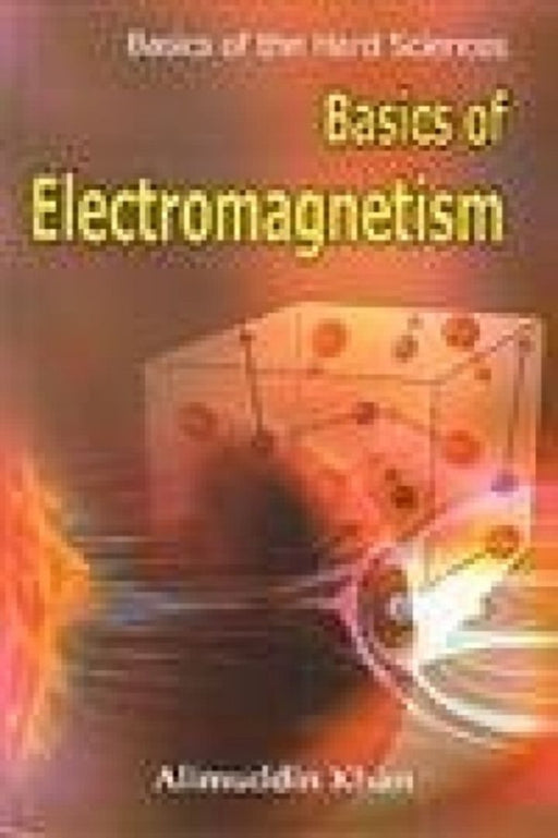Basics Of Electromagnetism by Alimuddin Khan
