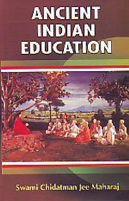 Ancient Indian Education  by Swami Chidatman Jee Maharaj