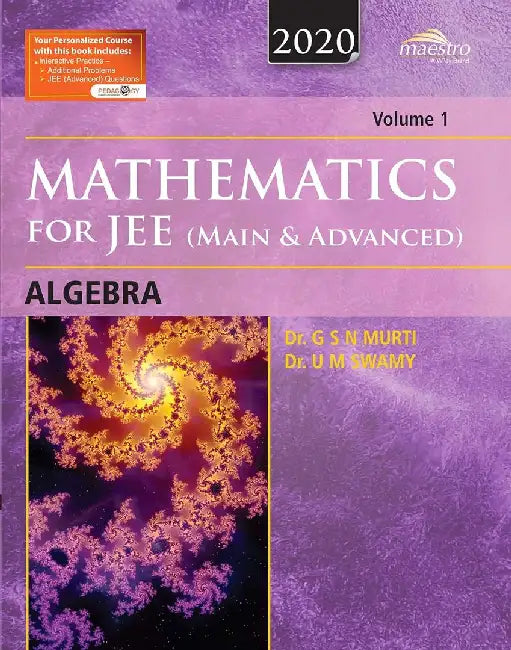 Wiley's Mathematics for JEE (Main & Advanced): Algebra, Vol 1, 2020ed by Dr. G S N Murti, Dr. U M Swamy