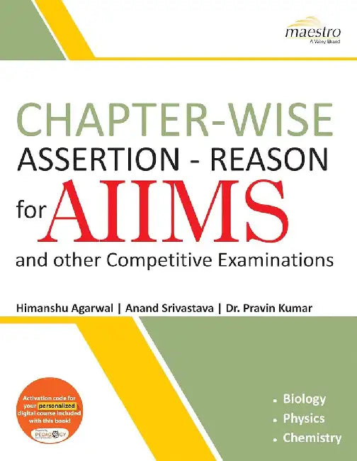 Wiley's Chapter-wise Assertion-Reason for AIIMS and Other Competitive Examinations by Himanshu Agarwal, Anand Srivastava, Dr. Pravin Kumar