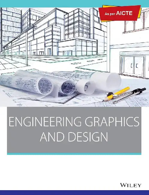Engineering Graphics and Design: As per AICTE by Wiley Editorial