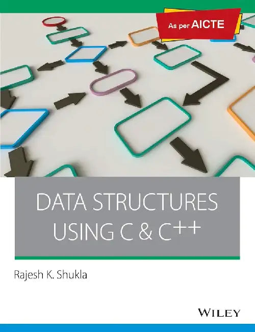 Data Structures using C & C++, As per AICTE by Rajesh K. Shukla