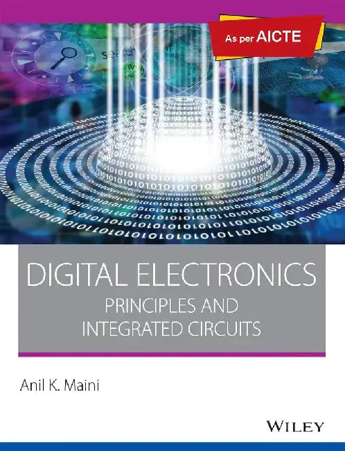 Digital Electronics, As per AICTE: Principles and Integrated Circuits by Anil K. Maini