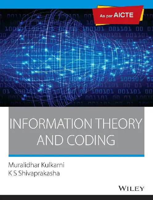 Information Theory and Coding, As per AICTE by Muralidhar Kulkarni, K S Shivaprakasha