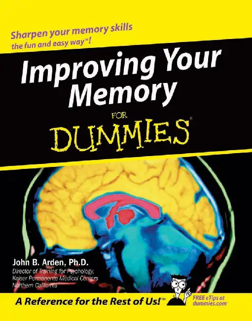 Improving your Memory for Dummies by John B. Arden