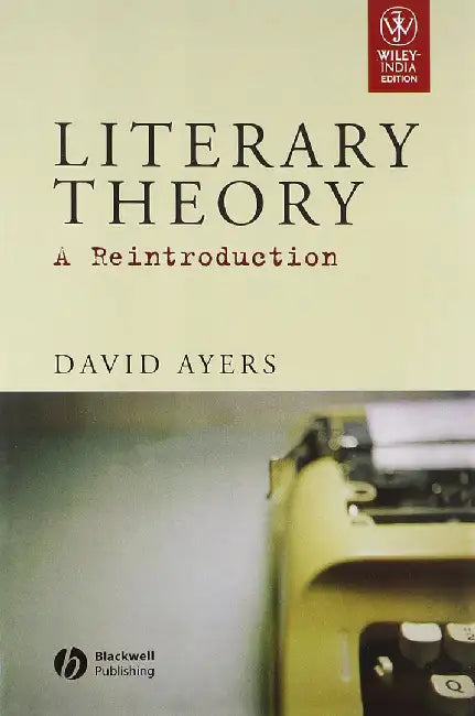 Literary Theory: A Reintroduction by David Ayers