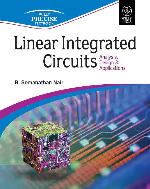 Linear Integrated Circuits: Analysis, Design & Applications by B. Somanathan Nair