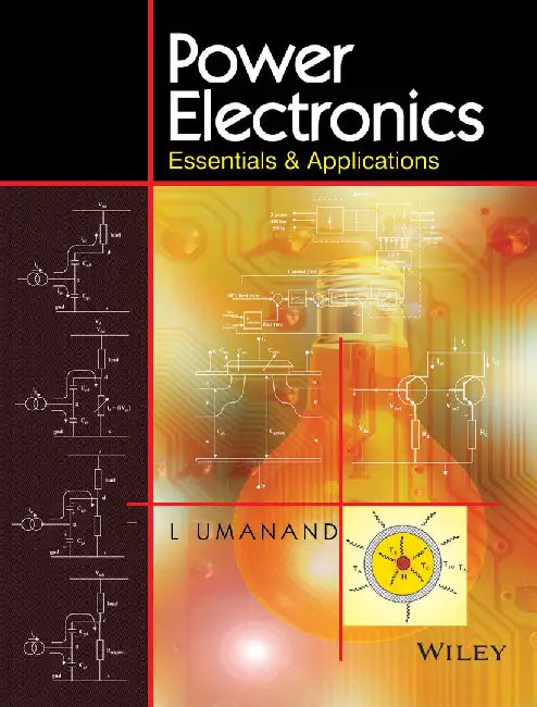 Power Electronics: Essentials & Applications by L. Umanand
