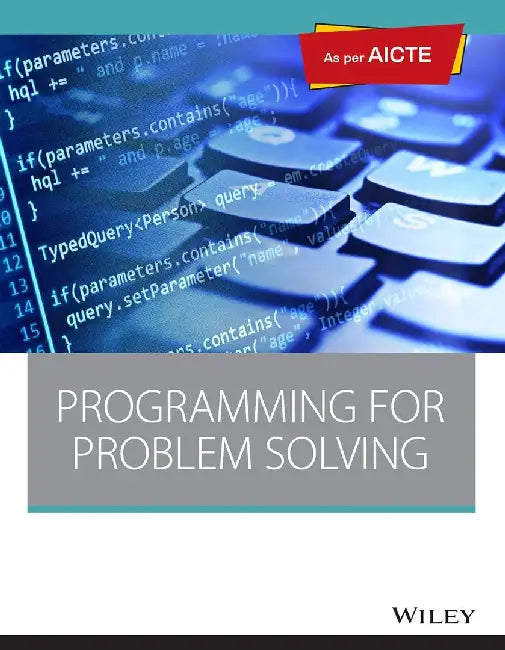 Programming for Problem Solving, as per AICTE by Wiley Editorial