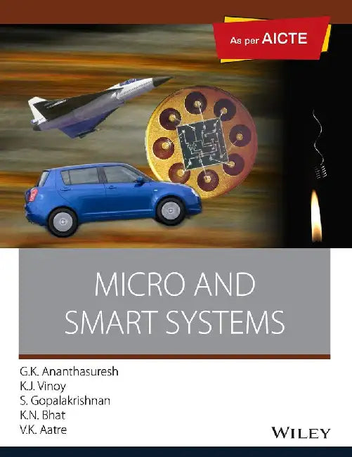 Micro and Smart Systems, As per AICTE by G.K. Ananthasuresh, K.J. Vinoy, S. Gopalakrishnan, K.N. Bhat, V.K. Aatre