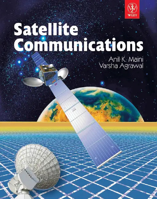 Satellite Communications by Anil K. Maini, Varsha Agrawal